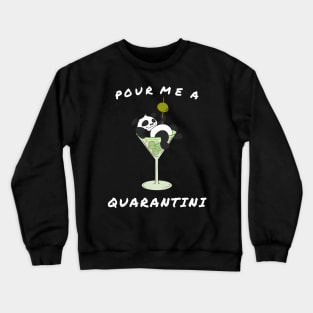 Pour Me a Quarantini Drink with Drunk Panda Crewneck Sweatshirt